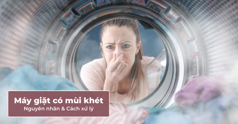 Nguyên nhân và cách khắc phục tình trạng máy giặt có mùi khét