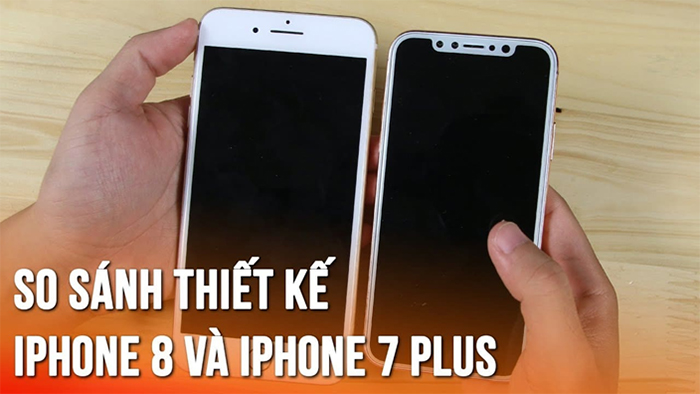 Thiết kế của iPhone 8 và iPhone 7 Plus có thêm một vài khác biệt mới