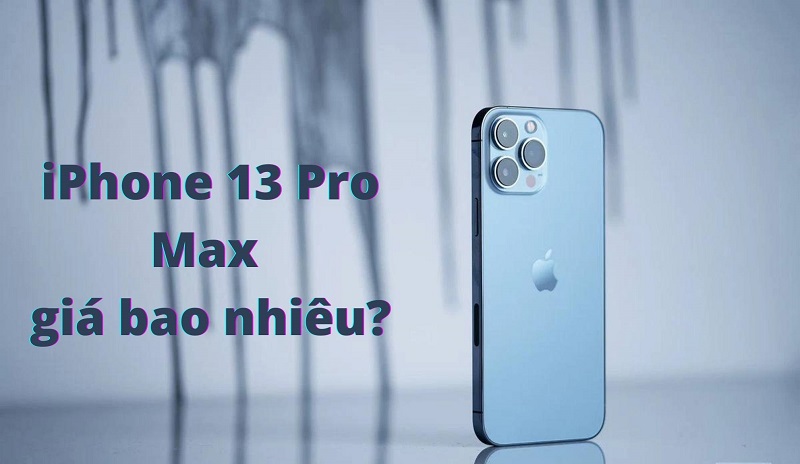 Giá iPhone 13 Pro Max