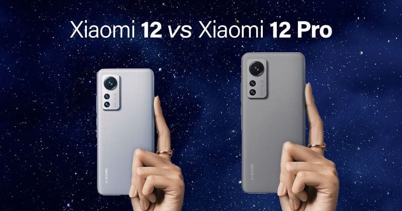 So sánh điện thoại Xiaomi 12 và Xiaomi 12 Pro