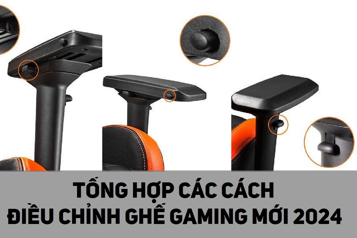 Tổng hợp 4 cách chỉnh ghế gaming đầy đủ mới năm 2024