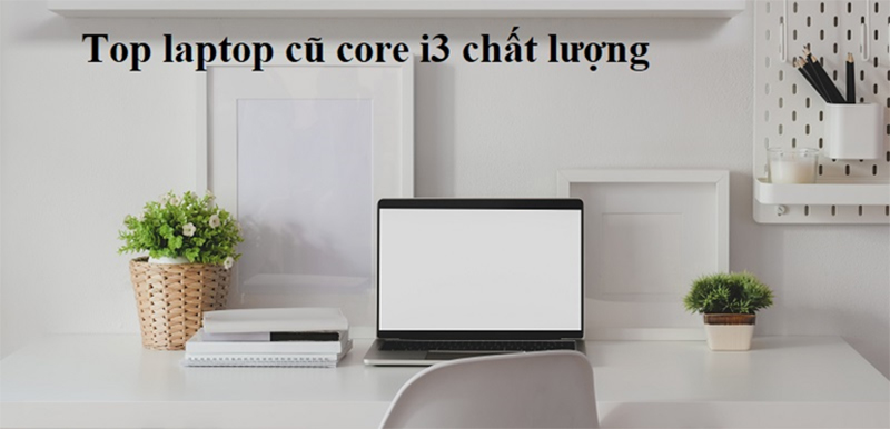 Laptop cũ core i3